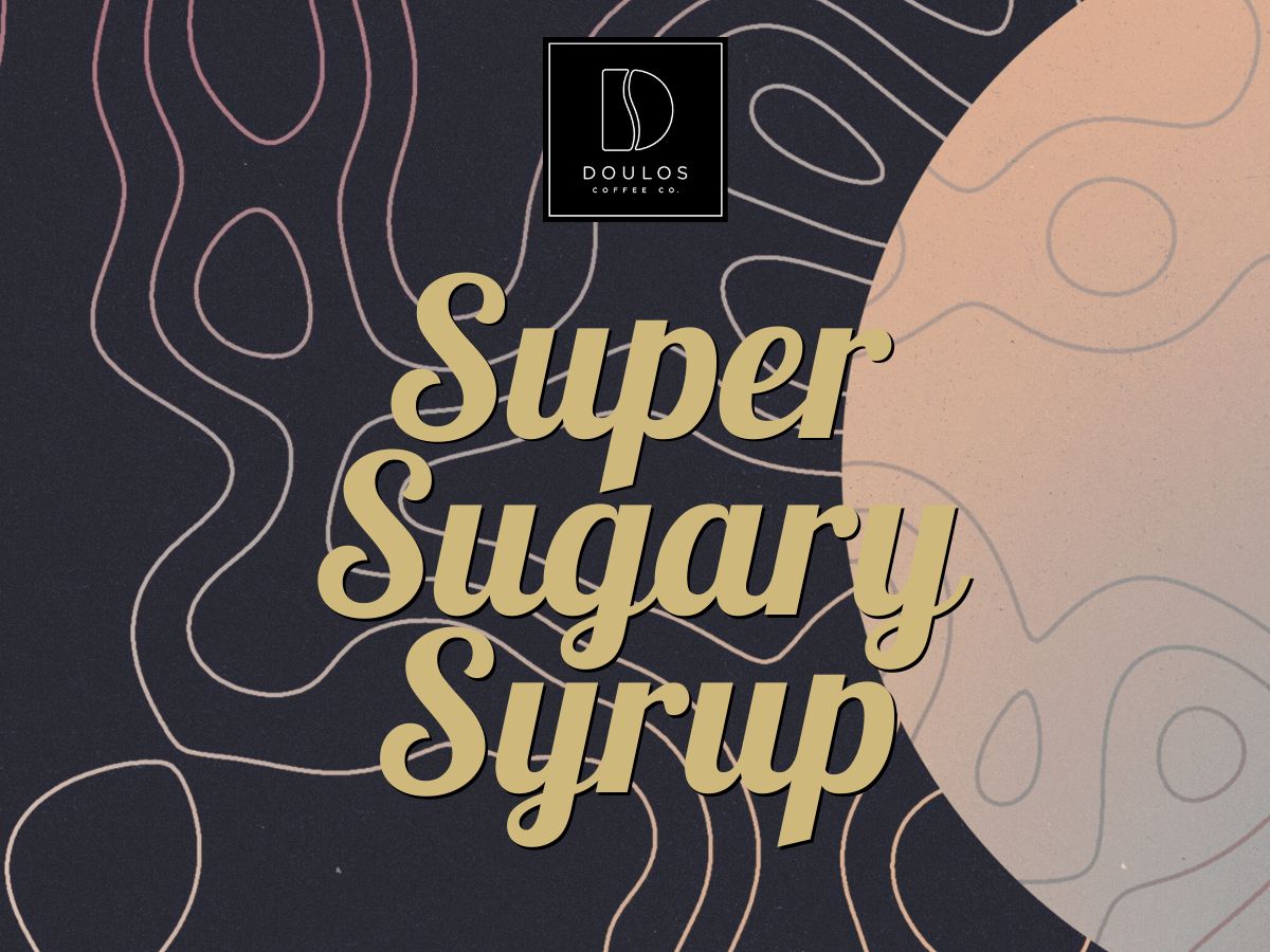 Super Sugary Syrup